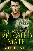 The Stone Wolf's Rejected Mate - Cate C. Wells