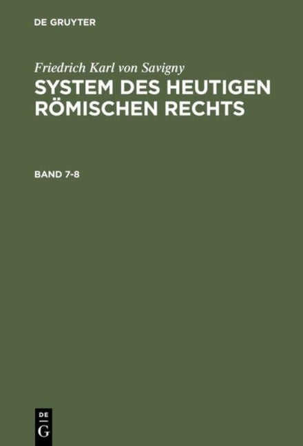 Friedrich Karl von Savigny: System des heutigen römischen Rechts. Band 7-8 - Friedrich Karl Von Savigny