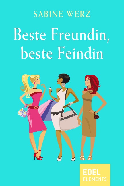 Beste Freundin, beste Feindin - Sabine Werz