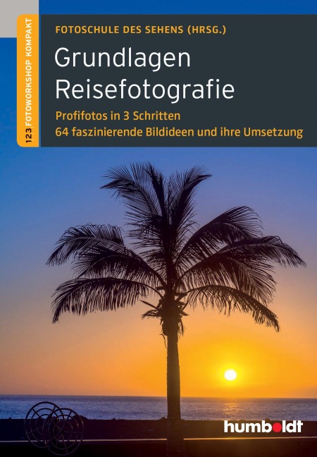 Grundlagen Reisefotografie - Peter Uhl, Martina Walther-Uhl