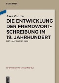 Cover-Bild zum Titel 'Die Entwicklung der Fremdwortschreibung im 19. Jahrhundert' von 'Anne Zastrow'