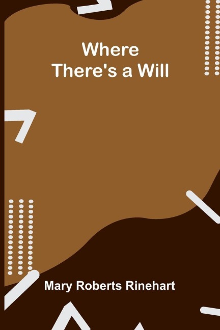 Where There's a Will - Mary Roberts Rinehart