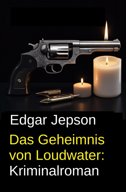 Das Geheimnis von Loudwater: Kriminalroman - Edgar Jepson