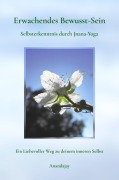 Cover-Bild zum Titel 'Erwachendes Bewusst-Sein - Selbsterkenntnis durch Jnana-Yoga' von 'Anandajay _'