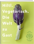 Cover-Bild zum Titel 'Hiltl. Vegetarisch. Die Welt zu Gast' von 'Rolf Hiltl'