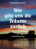 Cover-Bild zum Titel 'Wer gibt uns die Träume zurück' von 'Elisabeth Schulz-Semrau'