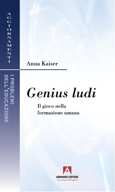 Genius ludi. Il gioco nella formazione umana - Anna Kaiser