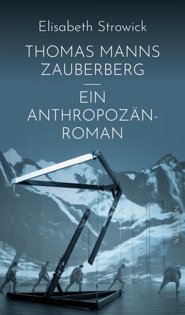 Thomas Manns »Zauberberg« - ein Anthropozän-Roman - Elisabeth Strowick