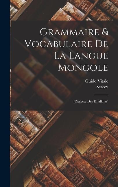 Grammaire & Vocabulaire De La Langue Mongole - Guido Vitale (Barone