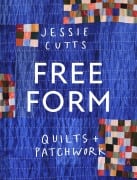 Cover-Bild zum Titel 'Free-Form Quilts and Patchwork' von 'Jessie Cutts'