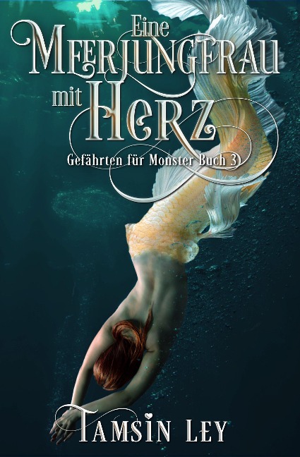 Eine Meerjungfrau mit Herz (Gefährten Für Monster, #3) - Tamsin Ley