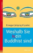 Cover-Bild zum Titel 'Weshalb Sie (k)ein Buddhist sind' von 'Dzongsar Jamyang Khyentse'