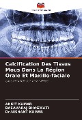 Cover-Bild zum Titel 'Calcification Des Tissus Mous Dans La Région Orale Et Maxillo-faciale' von 'Ankit Kumar, Basavaraj Bhagwati, Nishant Kumar'