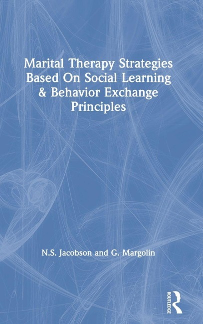 Marital Therapy Strategies Based On Social Learning & Behavior Exchange Principles - N. S. Jacobson, G. Margolin