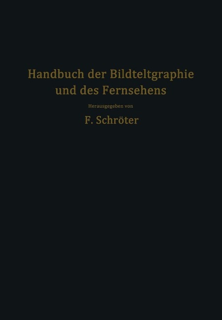 Handbuch der Bildtelegraphie und des Fernsehens - Fritz Banneitz, Fritz Schröter, F. Biedermann, W. Ilberg, A. Karolus