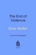 Cover-Bild zum Titel 'The End of Violence' von 'Gary Slutkin'