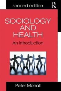 Sociology and Health - Peter Morrall