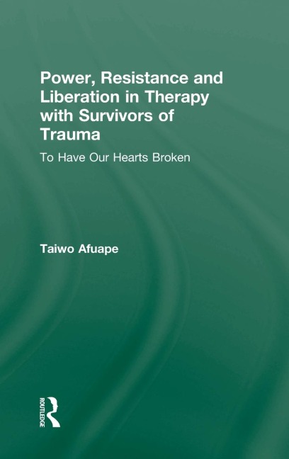 Power, Resistance and Liberation in Therapy with Survivors of Trauma - Taiwo Afuape