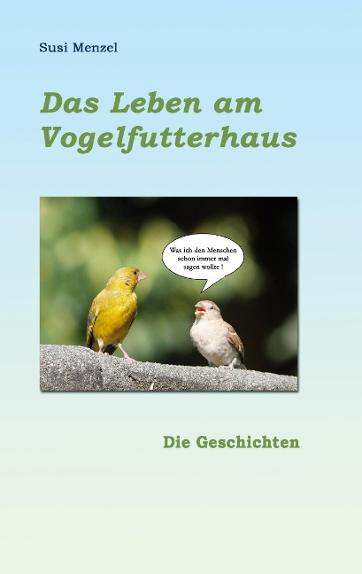 Das Leben am Vogelfutterhaus - Susi Menzel