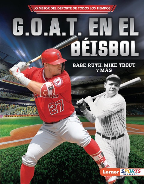 G.O.A.T. en el béisbol (Baseball's G.O.A.T.) - Jon M. Fishman