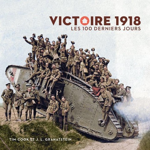 Victoire 1918 - Tim Cook, Jack Lawrence Granatstein
