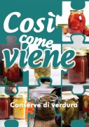 Così come viene. Conserve di verdura - Alessandra Benassi