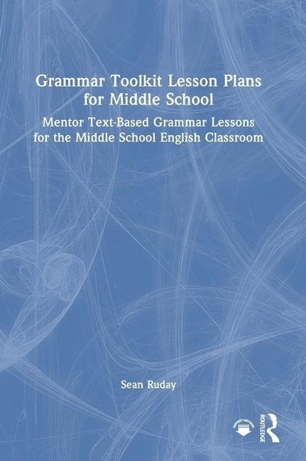 Grammar Toolkit Lesson Plans for Middle School - Sean Ruday