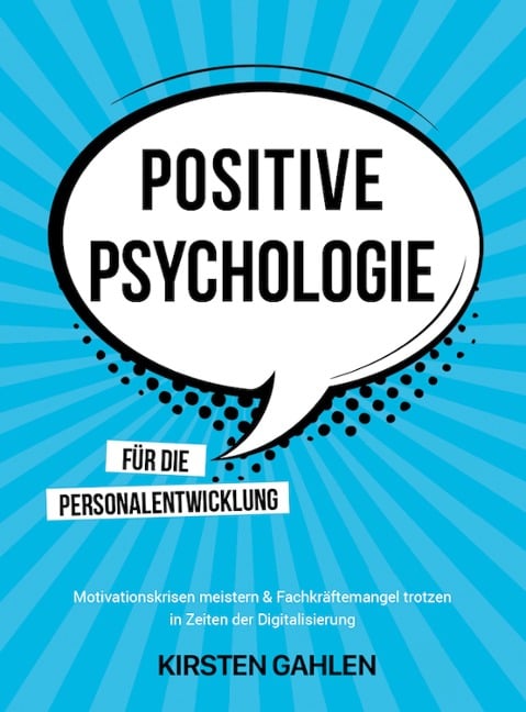 POSITIVE PSYCHOLOGIE FÜR DIE PERSONALENTWICKLUNG - Kirsten Gahlen