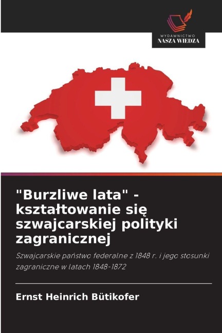 "Burzliwe lata" - kszta¿towanie si¿ szwajcarskiej polityki zagranicznej - Ernst Heinrich Bütikofer