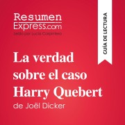 Cover-Bild zum Titel 'La verdad sobre el caso Harry Quebert de Joël Dicker (Guía de lectura)' von 'María Olivera Álvarez, Luigia Pattano'