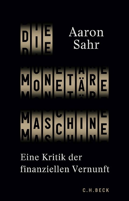 Die monetäre Maschine - Aaron Sahr