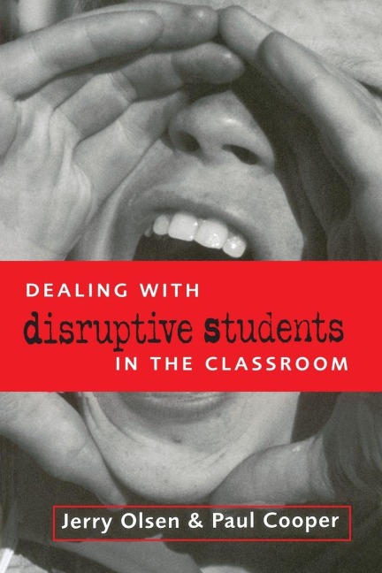 Dealing with Disruptive Students in the Classroom - Paul Cooper, Jerry Olsen