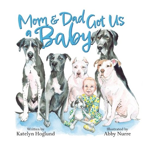 Mom and Dad Got Us a Baby - Katelyn Hoglund