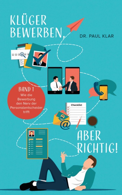 Klüger bewerben, aber richtig! - Paul Klar