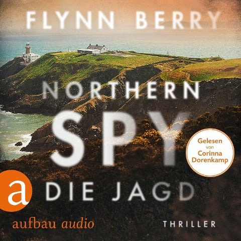 Northern Spy - Die Jagd - Flynn Berry