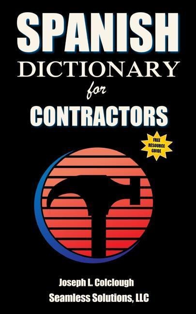 Spanish Dictionary: for Contractors - Joseph L. Colclough