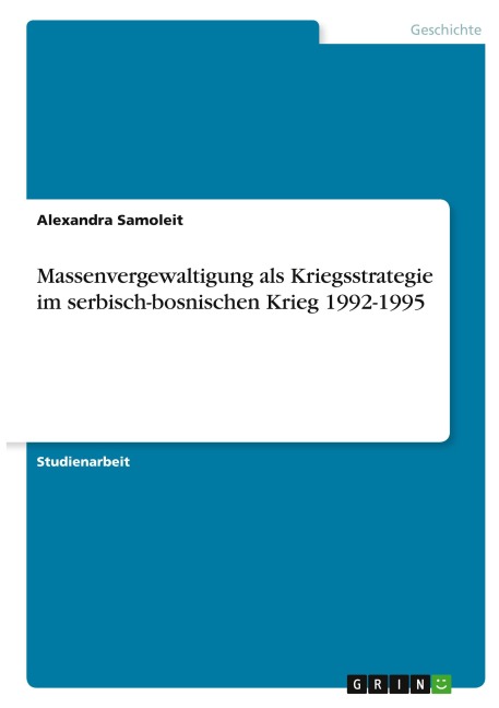 Massenvergewaltigung als Kriegsstrategie im serbisch-bosnischen Krieg 1992-1995 - Alexandra Samoleit