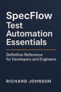 Cover-Bild zum Titel 'SpecFlow Test Automation Essentials' von 'Richard Johnson'