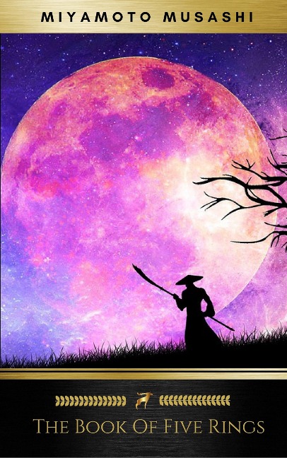 The Five Rings: Miyamoto Musashi's Art of Strategy - Miyamoto Musashi