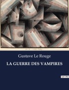 Cover-Bild zum Titel 'LA GUERRE DES VAMPIRES' von 'Gustave Le Rouge'