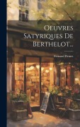 Cover-Bild zum Titel 'Oeuvres Satyriques De Berthelot...' von 'Fernand Fleuret'