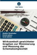 Cover-Bild zum Titel 'Wirksamkeit gewichteter Graphen zur Minimierung und Messung der Schemakomplexität' von 'Arpita Howlader, Israt Jahan, Esrat Jahan'