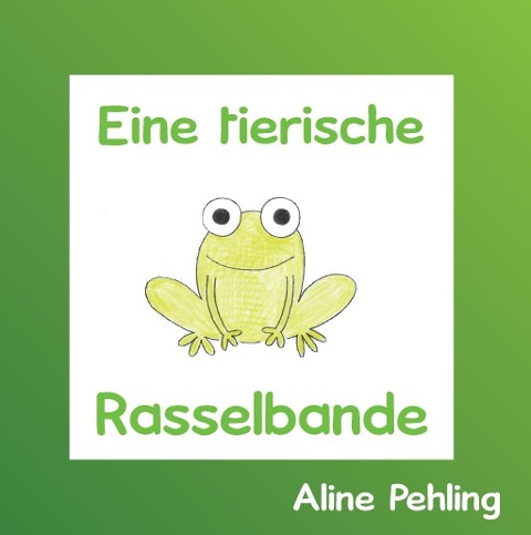 Eine tierische Rasselbande - Aline Pehling