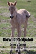 Die Wildpferdpaten - Cornelia Dunker