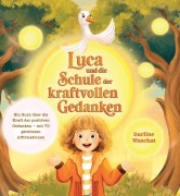 Cover-Bild zum Titel 'LUCA UND DIE SCHULE DER KRAFTVOLLEN GEDANKEN' von 'Darline Waschat'