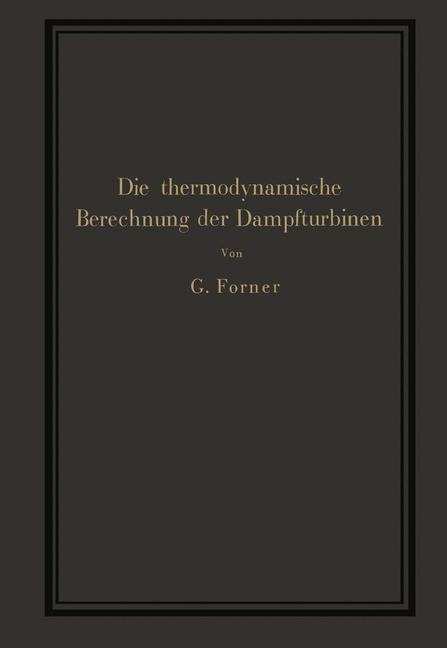 Die thermodynamische Berechnung der Dampfturbinen - G. Forner