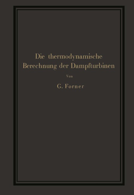 Die thermodynamische Berechnung der Dampfturbinen - G. Forner