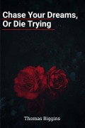 Cover-Bild zum Titel 'Chase Your Dreams, Or Die Trying' von 'Thomas Biggins'