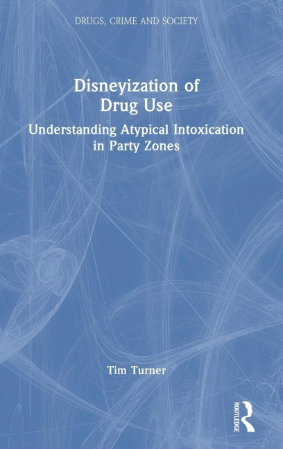 Disneyization of Drug Use - Tim Turner