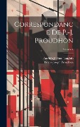 Cover-Bild zum Titel 'Correspondance De P.-J. Proudhon; Volume 4' von 'Pierre-Joseph Proudhon, Amédée Jérôme Langlois'